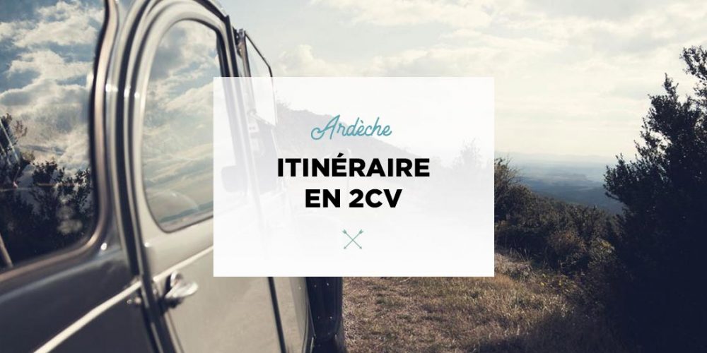 Ardèche itineraire 2cv